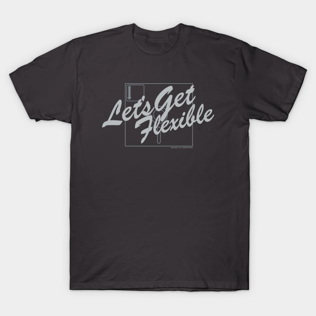 Let's Get Flexible T-Shirt by Advent of Computing